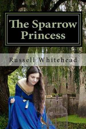 The Sparrow Princess de Russell Whitehead