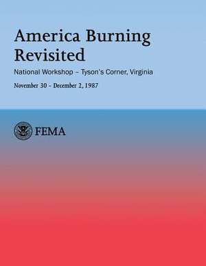 America Burning Revisited de Federal Emergency Management Agency