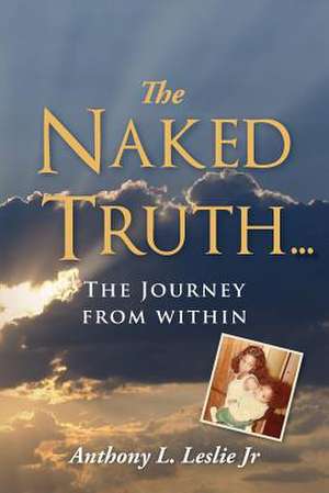 The Naked Truth... de Anthony L. Leslie Jr