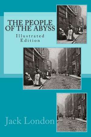 People of the Abyss (Illustrated) de Jack London