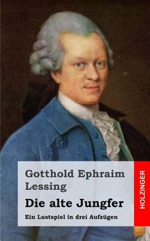 Die Alte Jungfer de Gotthold Ephraim Lessing