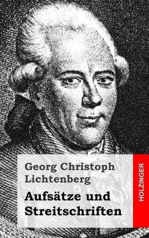 Aufsatze Und Streitschriften de Georg Christoph Lichtenberg