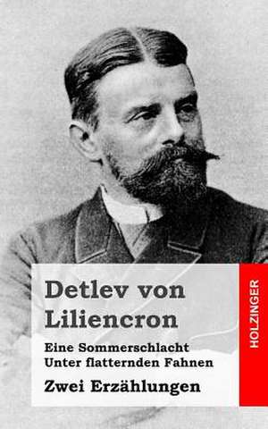 Eine Sommerschlacht / Unter Flatternden Fahnen de Von Liliencron, Detlev