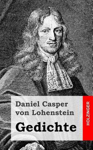 Gedichte de Daniel Casper Von Lohenstein