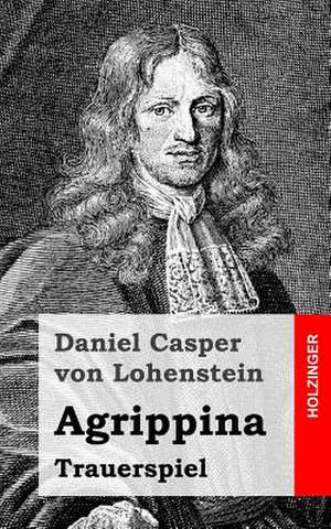 Agrippina de Daniel Casper Von Lohenstein