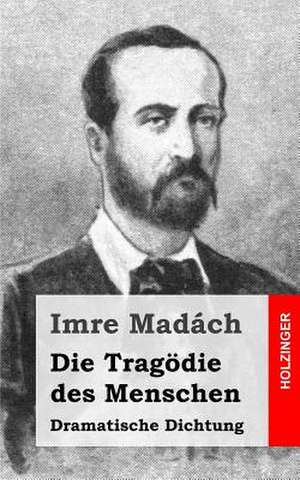 Die Tragodie Des Menschen de Imre Madach