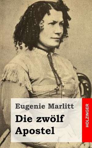 Die Zwolf Apostel de Eugenie Marlitt