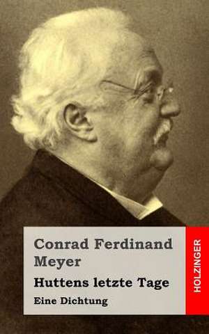 Huttens Letzte Tage de Conrad Ferdinand Meyer