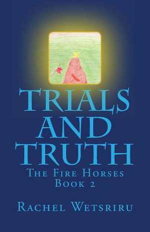 Trials and Truth de Rachel Wetsriru