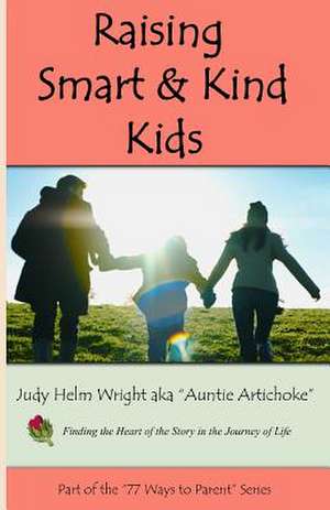 Raising Smart and Kind Kids de Judy H. Wright