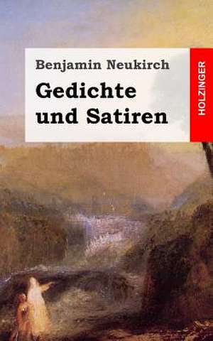 Gedichte Und Satiren de Benjamin Neukirch