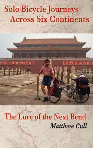 Solo Bicycle Journeys Across Six Continents de Matthew Cull