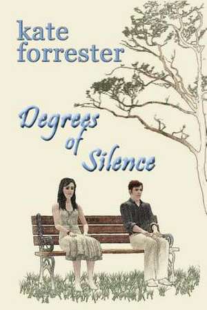 Degrees of Silence de Kate Forrester