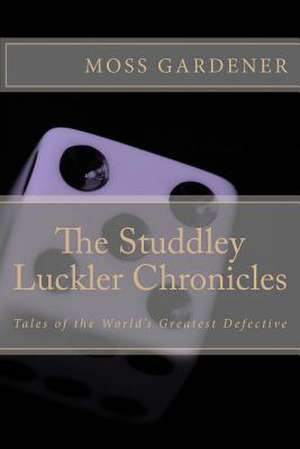 The Studdley Luckler Chronicles de Moss Gardener