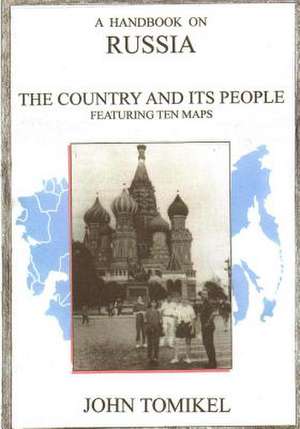 A Handbook on Russia de John Tomikel Phd