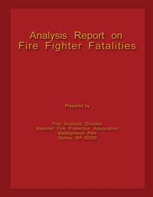 Analysis Report on Fire Fighter Fatalities de Fire Analysis and Resea National Fire P.