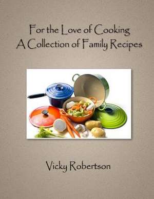 For the Love of Cooking de Vicky Robertson