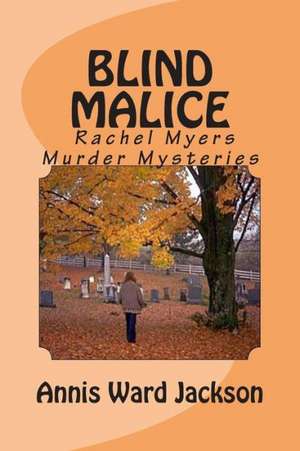 Blind Malice: A Rachel Myers Murder Mystery de Annis Ward Jackson