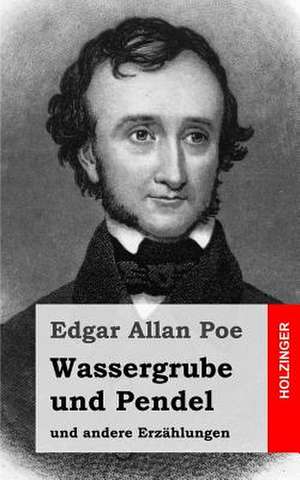 Wassergrube Und Pendel de Edgar Allan Poe