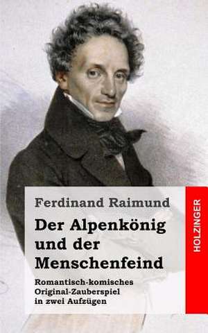 Der Alpenkonig Und Der Menschenfeind de Ferdinand Raimund