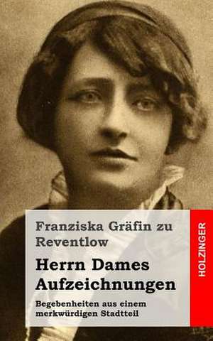 Herrn Dames Aufzeichnungen de Franziska Grafin Zu Reventlow