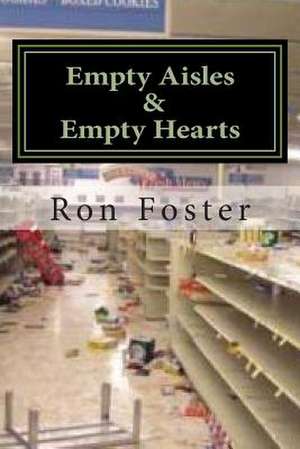 Empty Aisles & Empty Hearts de Ron Foster