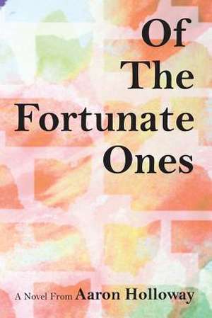 Of the Fortunate Ones de Aaron Holloway