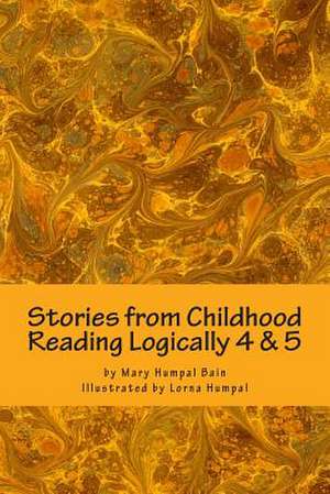 Stories from Childhood, Reading Logically 4 & 5 de Mary Humpal Bain