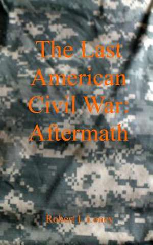 The Last American Civil War de Robert L. Loney