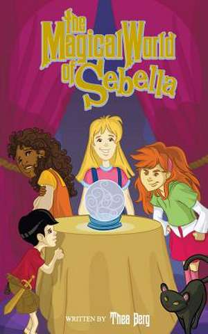 The Magical World of Sebella de Thea Berg