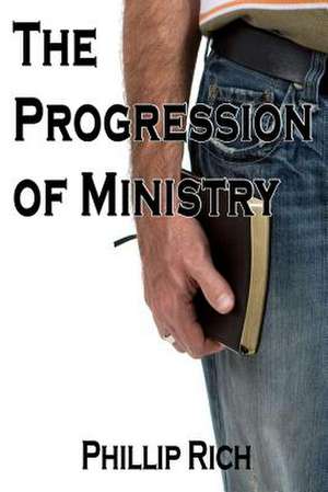 The Progression of Ministry de Phillip Rich