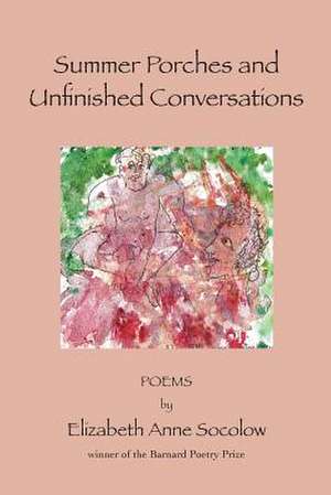 Summer Porches and Unfinished Conversations de Socolow, Elizabeth Anne