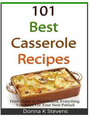 101 Best Casserole Recipes de Stevens, Donna K.