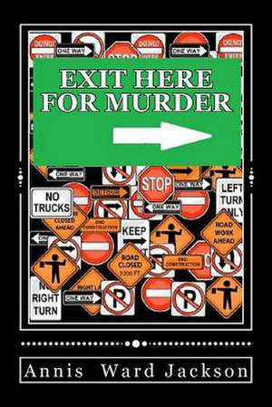 Exit Here for Murder de Annis Ward Jackson