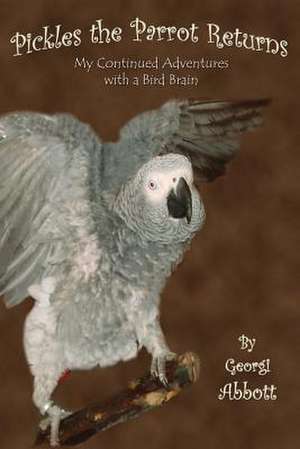 Pickles the Parrot Returns de Georgi Abbott