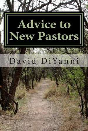 Advice to New Pastors de David DiYanni