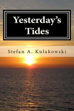 Yesterday's Tides de Stefan a. Kulakowski