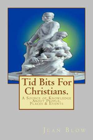 Tid Bits for Christians. de Jean Blow