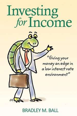 Investing for Income de Bradley M. Ball