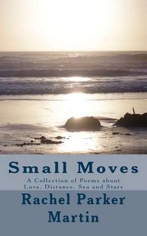 Small Moves de Rachel Parker Martin