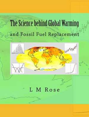 The Science Behind Global Warming de L. M. Rose