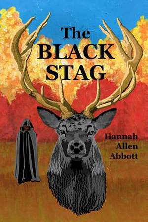 The Black Stag de Hannah Allen Abbott