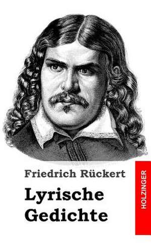 Lyrische Gedichte de Friedrich Ruckert