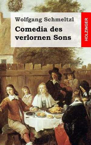 Comedia Des Verlornen Sons de Wolfgang Schmeltzl