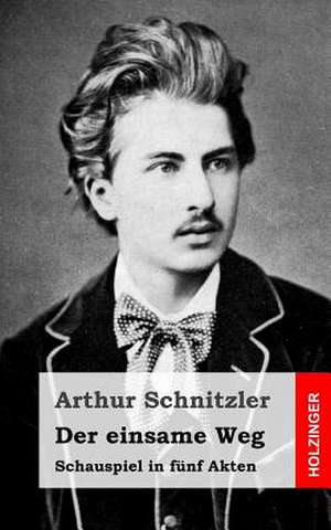 Der Einsame Weg de Arthur Schnitzler