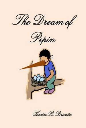 The Dream of Pepin de Hector R. Briceno