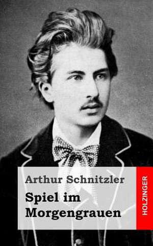 Spiel Im Morgengrauen de Arthur Schnitzler