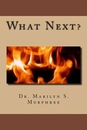 What Next? de Murphree, Dr Marilyn S.