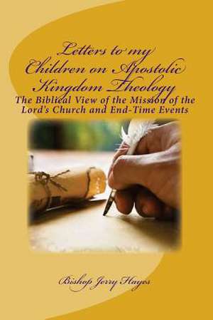 Letters to My Children on Apostolic Kingdom Theology de Bishop Jerry L. Hayes