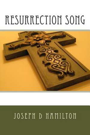 Resurrection Song de Rev Joseph D. Hamilton